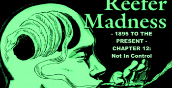 Reefer Madness – 1895 to the Present – Chapter 12: 1990 to 1997 – Not In Control
